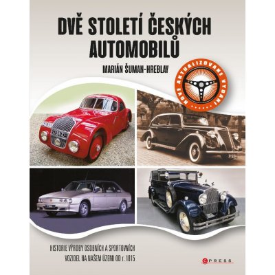 Dvě století českých automobilů - Marián Šuman-Hreblay – Hledejceny.cz