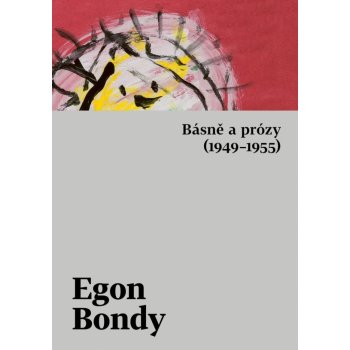 Básně a prózy 1949–1955 - Egon Bondy