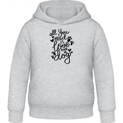 Awdis dětská mikina s kapuci Nápis All you need is love and a Dog šedá – Sleviste.cz
