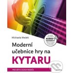 Moderní učebnice hry na kytaru - Michaela Medek – Hledejceny.cz