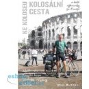 Kolosální cesta ke Koloseu - Milan Martinec