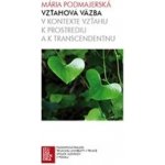 Vzťahová väzba v kontexte vzťahu k prostrediu a k trans... - Mária Podmajerská – Hledejceny.cz