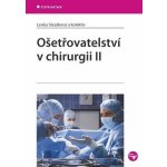 Ošetřovatelství v chirurgii II - Slezáková Lenka a kolektiv – Hledejceny.cz