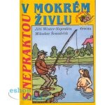 S Nepraktou v mokrém živlu Neprakta, Švandrlík – Hledejceny.cz