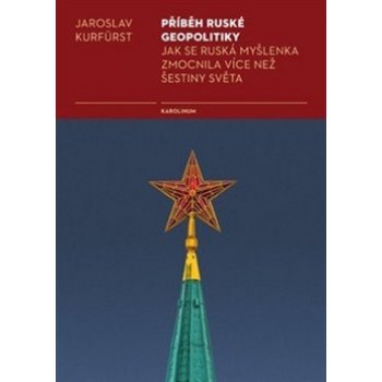 Příběh ruské geopolitiky. Jak se ruská myšlenka zmocnila více než šestiny světa