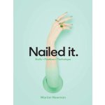 Nailed It: Nails Fashion Technique - Newman – Zboží Mobilmania