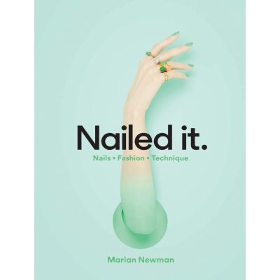 Nailed It: Nails Fashion Technique - Newman – Zboží Mobilmania