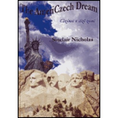 Nicholas Sinclair: The AmeriCzech Dream / Cizinec v cizí zemi – Zbozi.Blesk.cz