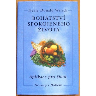 Bohatství spokojeného života Walsch Neale Donald – Hledejceny.cz