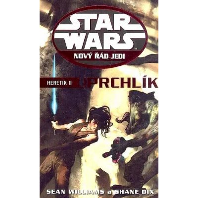 Star Wars - Nový řád Jedi - Uprchlík - Sean Williams a Shane Dix – Zboží Mobilmania