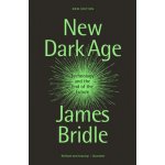 New Dark Age: Technology and the End of the Future Bridle JamesPaperback – Zboží Mobilmania
