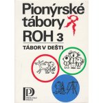 Pionýrské tábory ROH 3-Tábor v dešti – Hledejceny.cz