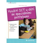 Využití ICT u dětí se speciálními potřebami - Pavel Zikl, kolektiv a – Hledejceny.cz
