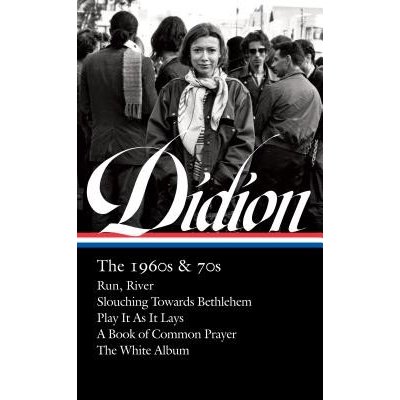Joan Didion: The 1960s & 70s Loa #325: Run River / Slouching Towards Bethlehem / Play It as It Lays / A Book of Common Prayer / The White Album Didion JoanPevná vazba – Zboží Mobilmania