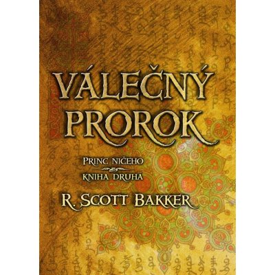 Válečný prorok - Princ ničeho - kniha druhá - Bakker R. Scott – Hledejceny.cz