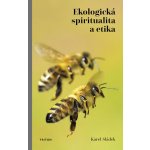 Ekologická spiritualita a etika - Karel Sládek – Hledejceny.cz