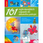 Topp - 101 nejkrásnějších nápadů do dětského pokoje - neuveden – Hledejceny.cz
