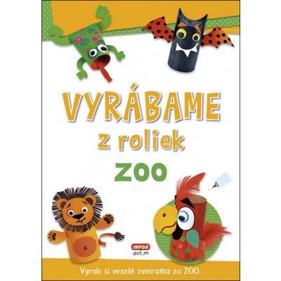 Vyrábame z roliek ZOO, Brožovaná vazba paperback – Zbozi.Blesk.cz