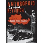 Jenšík Miloslav - Anthropoid kontra Heydrich-2.vyd. -- Známe celou pravdu? – Hledejceny.cz