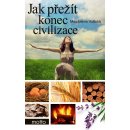 Jak přežít konec civilizace - Magdalena Vožická