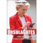 Ursula Gates: Von der Leyenová a síla lobby v Bruselu – Sleviste.cz