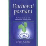 Duchovní poznání -- Praktické návody, jak čelit... Eileen Caddy – Zbozi.Blesk.cz