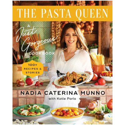 The Pasta Queen: A Just Gorgeous Cookbook: 100+ Recipes and Stories