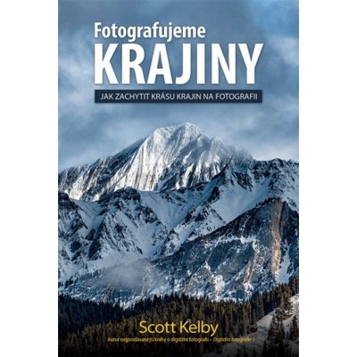 Fotografujeme KRAJINY – Jak zachytit krásu krajin na fotografii – Zboží Mobilmania