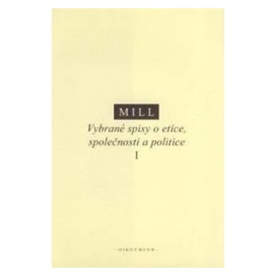 Vybrané spisy o etice, společnosti a politice – Mill John Stuart – Zboží Mobilmania