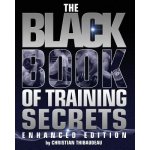 The Black Book of Training Secrets: Enhanced Edition Thibaudeau ChristianPaperback – Zbozi.Blesk.cz