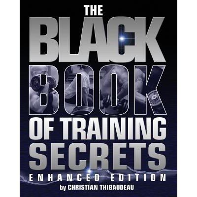 The Black Book of Training Secrets: Enhanced Edition Thibaudeau ChristianPaperback – Zbozi.Blesk.cz