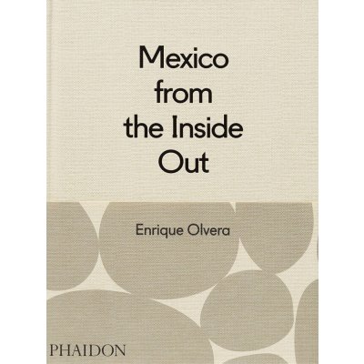 Mexico from the Inside Out - Olvera, Enrique – Zbozi.Blesk.cz