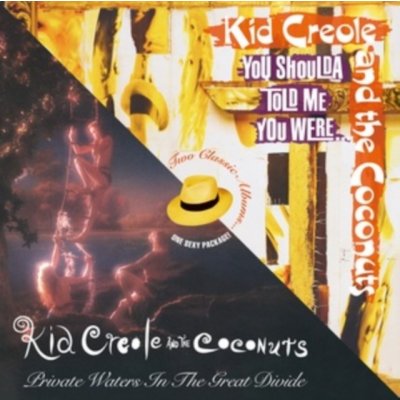 KID CREOLE AND THE COCONUTS - PRIVATE WATERS IN THE GREAT DIVIDE / YOU SHOULDA TOLD ME YOU WERE. - 2CD DELUXE EDITION CD