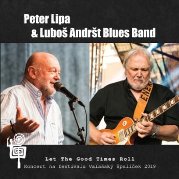 Let The Good Times Roll - Koncert na festivalu Valašský špalíček - Peter Lipa CD