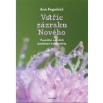 Vstříc zázraku nového - Ana Pogačnik – Hledejceny.cz