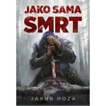 Jako sama smrt - Hoza Jakub – Hledejceny.cz