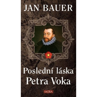 Poslední láska Petra Voka - Jan Bauer – Hledejceny.cz