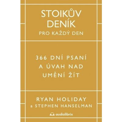Stoikův deník pro každý den - 366 dní psaní a úvah nad uměním žít – Hledejceny.cz