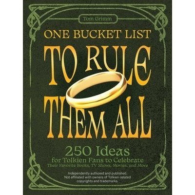 One Bucket List to Rule Them All: 250 Ideas for Tolkien Fans to Celebrate Their Favorite Books, TV Shows, Movies, and More Grimm TomPaperback – Hledejceny.cz