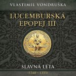 Lucemburská epopej III - Slavná léta (1348-1355) - Vlastimil Vondruška – Zboží Dáma