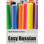 Easy Russian for English Speakers: Speak Russian in Colour; Express Emotions; Discuss Weather, Art, Music, Film, Likes and Dislikes – Zboží Mobilmania