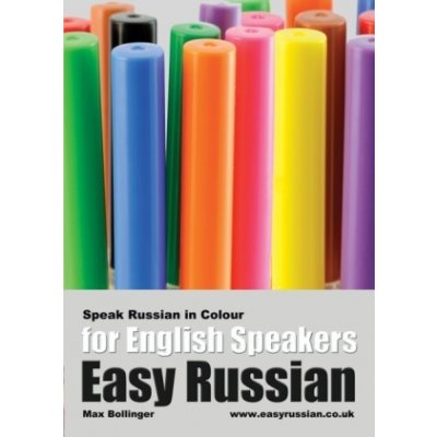 Easy Russian for English Speakers: Speak Russian in Colour; Express Emotions; Discuss Weather, Art, Music, Film, Likes and Dislikes – Zboží Mobilmania