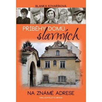 Příběhy domů slavných - Na známé adrese - Blanka Kovaříková