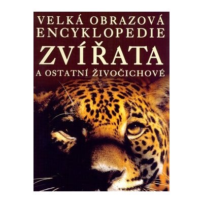 Velká obrazová encyklopedie Zvířata a ostatní živočichové – Sleviste.cz