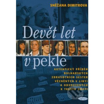 Devět let v pekle -- Autentický příběh bulharských zdravotních sester vězněných v Libyi... Snežana Dimitrova