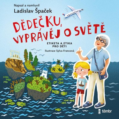 Dědečku, vyprávěj o světě - Etiketa a etika pro děti - Ladislav Špaček
