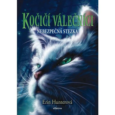 Kočičí válečníci 5 - Nebezpečná stezka, 3. vydání - Erin Hunter – Sleviste.cz