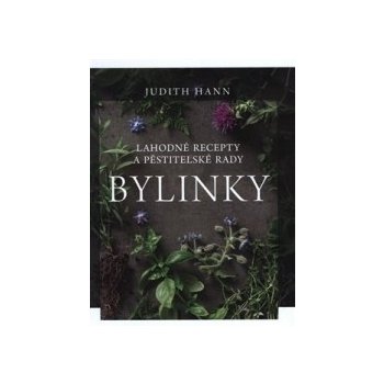 Bylinky - Lahodné recepty a pěstitelné rady - Judith Hann