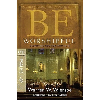 Be Worshipful Psalms 1-89: Glorifying God for Who He Is Wiersbe Warren W.Paperback – Zbozi.Blesk.cz