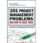 101 Project Management Problems and How to Solve Them - Tom Kendrick – Zboží Mobilmania
